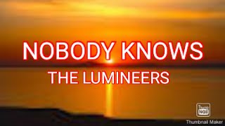 The Lumineers- Nobody Knows (Lyrics)