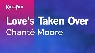 Karaoke Love's Taken Over - Chanté Moore *