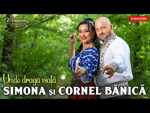 Simona si Cornel Banica - Unde draga viata 2022 NOU