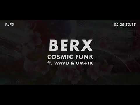 Berx - Cosmic Funk (ft. Wavu & Um41K) [Self-Titled EP]