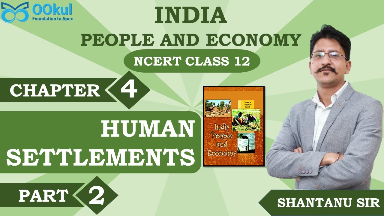NCERT Class 12 | Geography | India People and Economy | Human Settlements | Ch 4 | Part 2