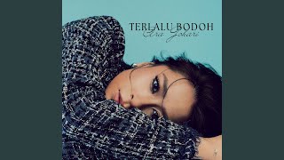 Download lagu Terlalu Bodoh mp3