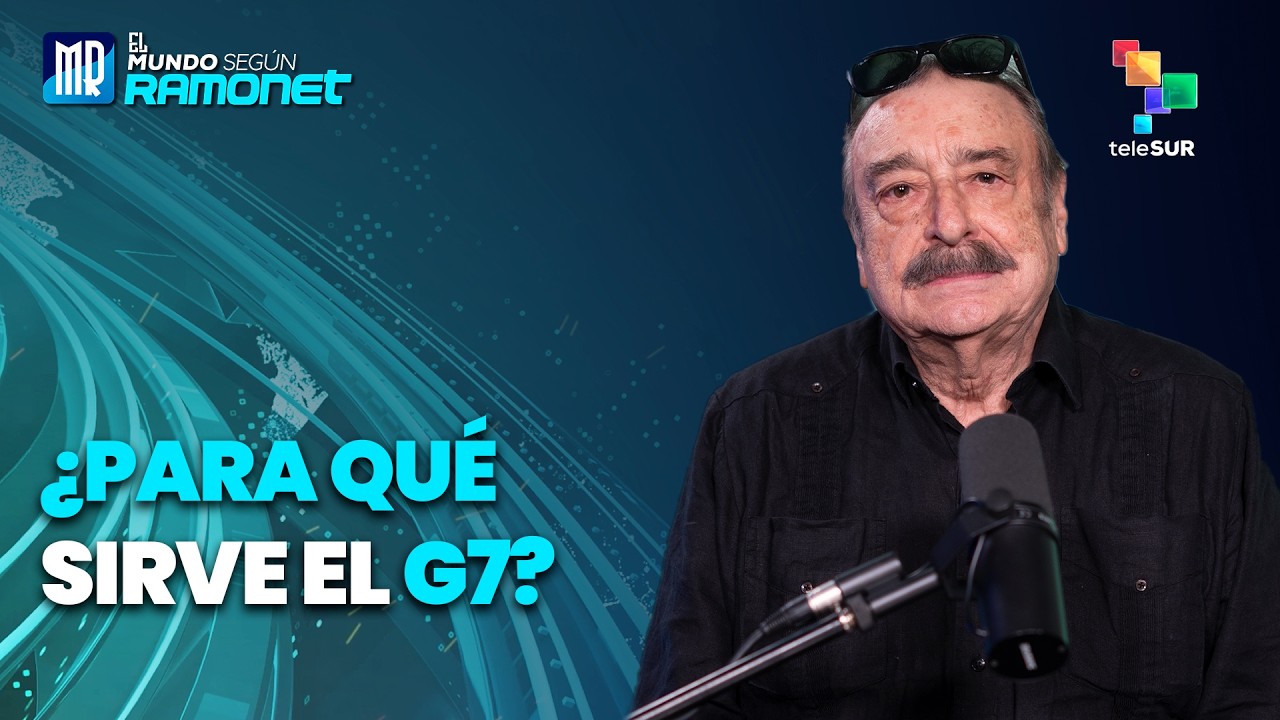 ¿Para qué sirve el G7? | El Mundo Según Ramonet