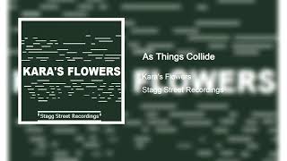 Kara&#39;s Flowers - As Things Collide