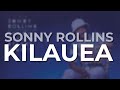 Sonny Rollins - Kilauea (Official Audio)