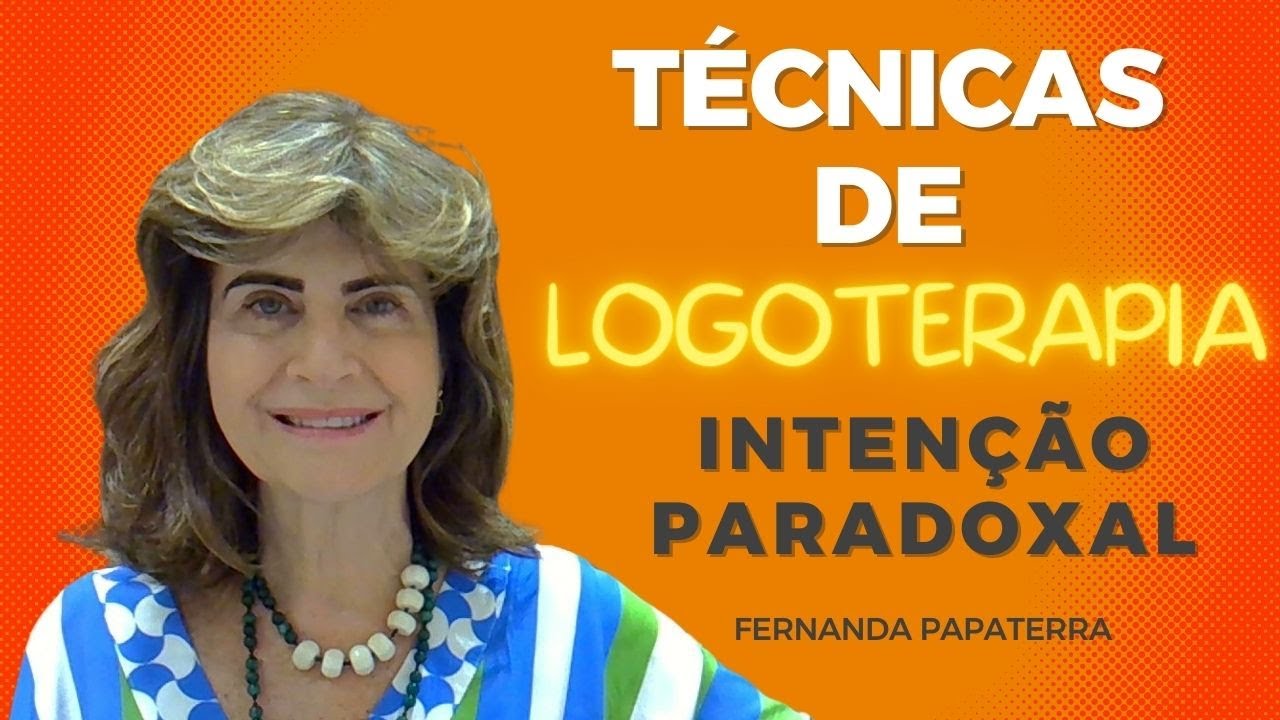 Técnicas de Logoterapia  | Intenção Paradoxal | Fernanda Papaterra