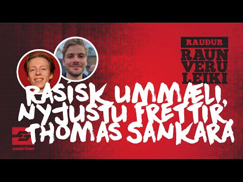 Rauður Raunveruleiki – Rasísk ummæli, nýjust fréttir og Thomas Sankara