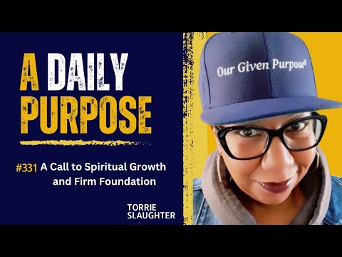 Day 331 A Call to Spiritual Growth and Firm Foundation