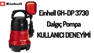 Einhell GH-DP 3730 Dalgıç Pompa Kullanıcı Deneyimi