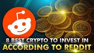 8 Best Cryptocurrencies to Invest in According to Reddit!