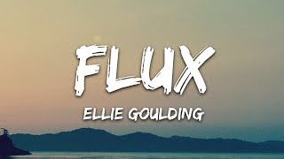 Ellie Goulding - Flux (Lyrics)