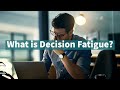 What is Decision Fatigue?
