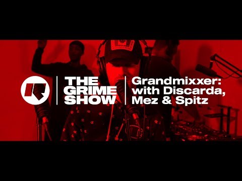 The Grime Show: Grandmixxer with Discarda, Mez & Spitz