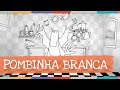 Palavra Cantada Pombinha Branca