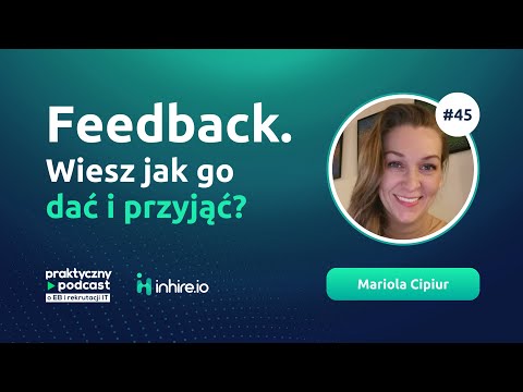[#045] Feedback. Wiesz jak go dać i przyjąć? | Praktyczny Podcast inhire.io