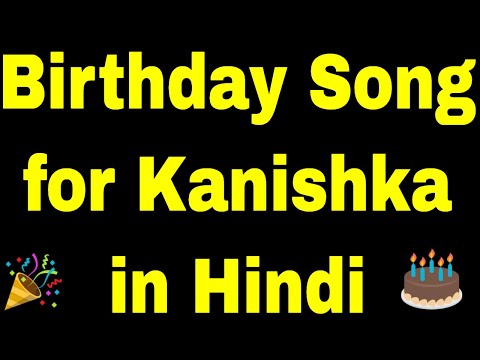 Birthday Song for kanishka - Happy Birthday Song for kanishka