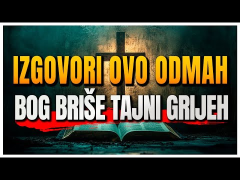IZGOVORI OVU MOLITVU i BOG ĆE IZBRISATI GRIJEH KOJI NITKO NE VIDI