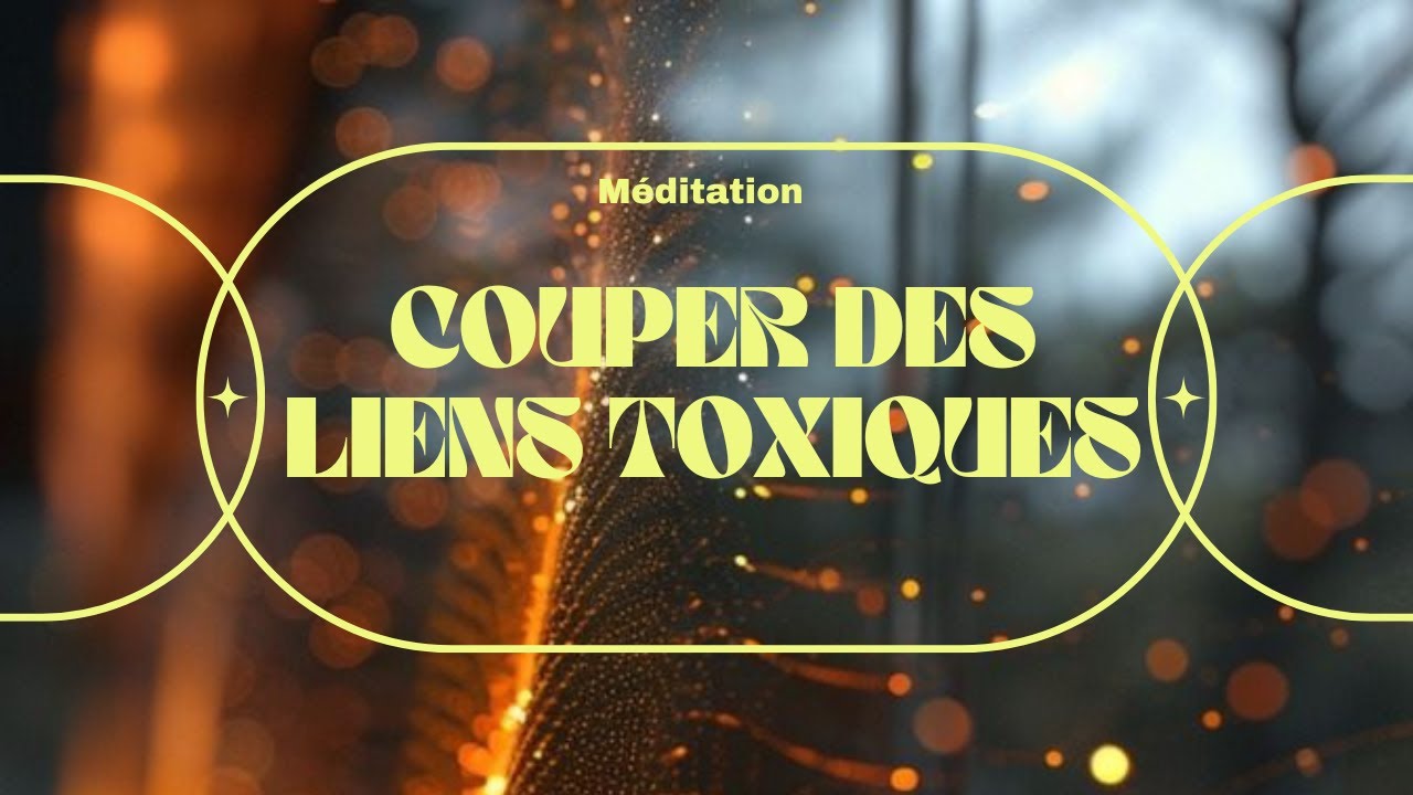 Méditation | Couper des liens toxiques ⛓️‍💥​