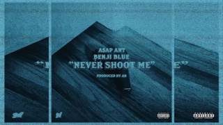 A$AP Ant Ft. Benji Blue - Never Shoot Me