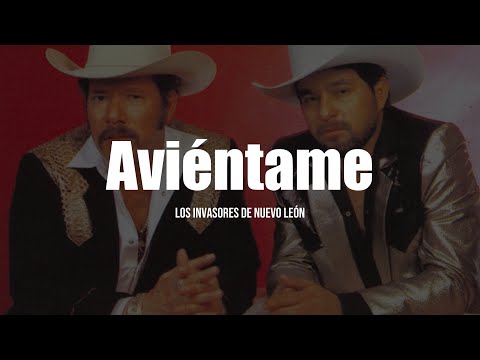Los Invasores de Nuevo León - Aviéntame (LETRA)