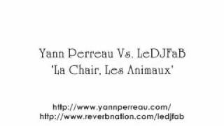 Yann Perreau Vs LeDJFaB - La Chair, Les Animaux