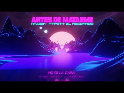 KRAZY X PETIT El Recorrido - Antes De Matarme