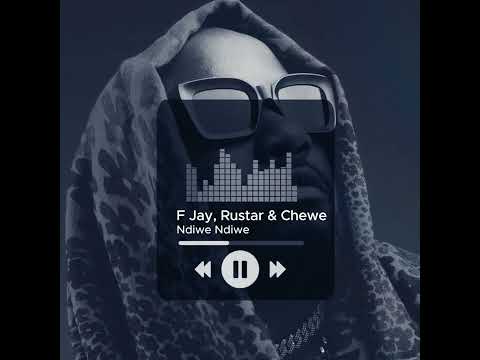 F Jay - Ndiwe Ndiwe ft. Rustar & Chewe (Official Audio)