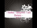 - Nefes - Başımın Tatlı Belası - BASIMIN TATLI BELASI ...