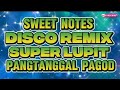 DISCO REMIX SWEET NOTES SUPER LUPIT PANGTANGGAL PAGOD KAKAYSANTIAGO L5t