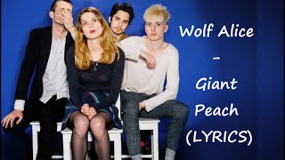 Wolf Alice - Giant Peach (LYRICS)