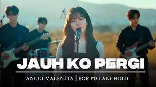 Download lagu Jauh Ko Pergi - Anggi Valentia ( Pop Melancholic )  mp3