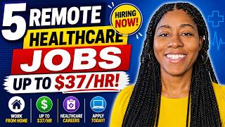 5 Work From Home Healthcare Jobs | Up to $37/HR!