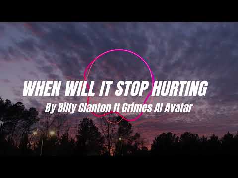 When will it stop hurting By Billy Clanton ft Grimes AI Avatar