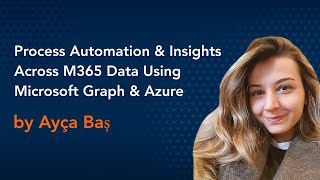 Process Automation & Insights Across M365 Data Using Microsoft Graph & Azure