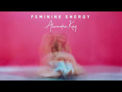 Alexandra Kay - Feminine Energy (Official Audio)