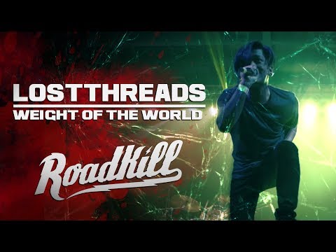ROADKILL TOUR - LOSTTHREADS - WEIGHT OF THE WORLD