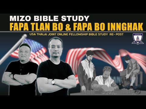 Fapa tlan bo & fapa bo innghak (US Thalai Fellowship Bible Study Re-post) | Mizo Bible Study #17