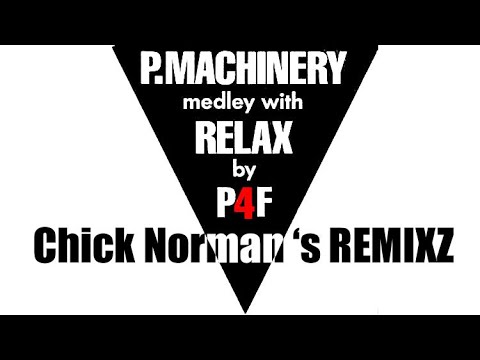 P. Machinery medley with Relax / P4F