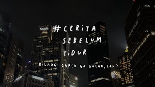 Download lagu Bilang capek ga salah, kan? - CERITA SEBELUM TIDUR Eps. 76 mp3