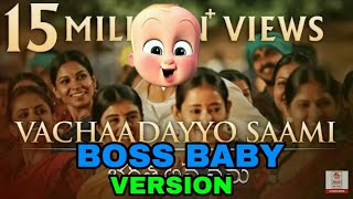 Vachaadayyo Saami Boss Baby Version| Bharat Ane Nenu| Mahesh Babu