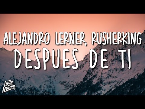 Alejandro Lerner, Rusherking - Después de Ti (Lyrics/Letra)