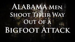 Alabama Men Shoot Their Way Out of a Bigfoot Attack