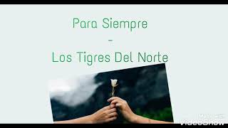 Para Siempre - Los Tigres Del Norte (LETRA)
