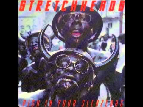 Stretchheads - A Freakout