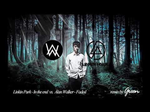 Linkin Park- In the end vs. Alan Walker - Faded