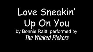 Love Sneakin Up On You by Bonnie Raitt