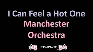 I Can Feel a Hot One - Manchester Orchestra (Karaoke)
