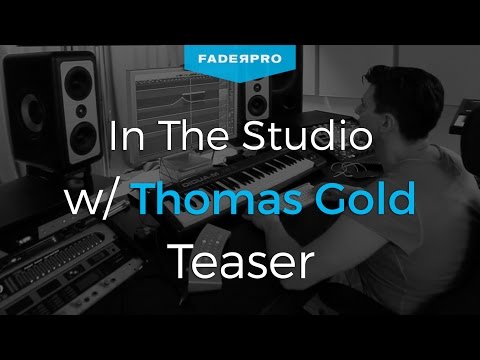 FaderPro Presents - In The Studio w/ Thomas Gold Course