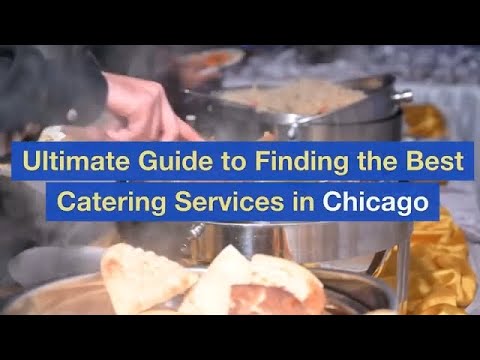 Ultimate Guide to Finding the Best Catering Services in Chicago