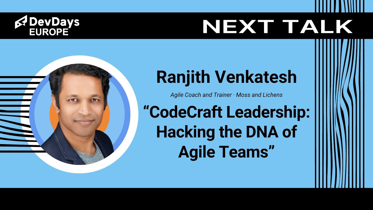 Ranjith Venkatesh: CodeCraft Leadership: Hacking the DNA of Agile Teams